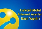 Turkcell Mobil İnternet Ayarları Nasıl Yapılır?