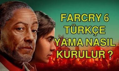 Far Cry 6 İçin Türkçe Yama Nasıl Kurulur?