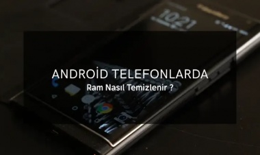 Android Telefonlar için En İyi RAM Temizleme Yöntemleri