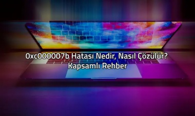 0xc000007b Hatası Nedir, Nasıl Çözülür? Kapsamlı Rehber
