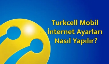 Turkcell Mobil İnternet Ayarları Nasıl Yapılır?