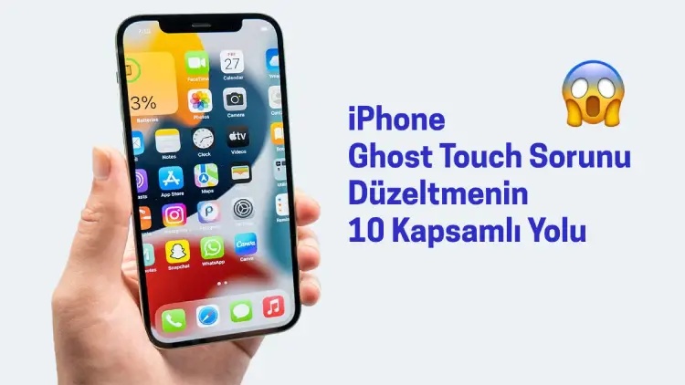 iPhone Ghost Touch Sorunu Düzeltmenin 10 Kapsamlı Yolu