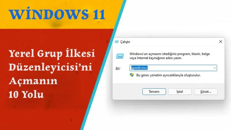 Windows 11'de Yerel Grup İlkesi Düzenleyicisi’ni Açmanın 10 Yolu