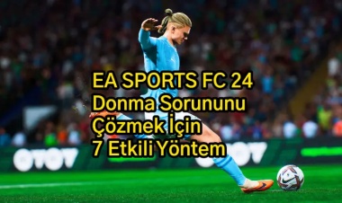 EA SPORTS FC 24 Donma Sorununu Çözmek İçin 7 Etkili Yöntem