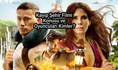 Kayıp Şehir Filmi Konusu ve Oyuncuları Kimler?