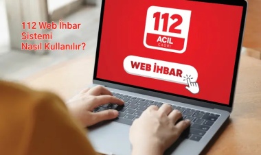 112 Web İhbar Sistemi Nasıl Kullanılır?