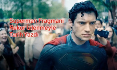 Superman Fragmanı Rekor İzlenmeyle Tarih Yazdı