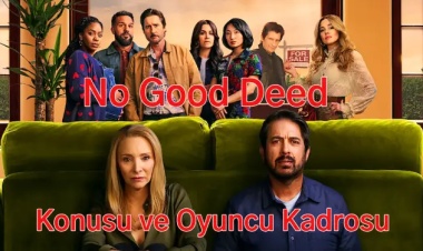 No Good Deed Dizisi Konusu ve Oyuncu Kadrosu