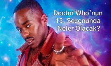Doctor Who’nun 15. Sezonunda Neler Olacak?