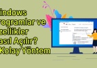 Windows Programlar ve Özellikler Nasıl Açılır? 4 Kolay Yöntem