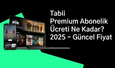 Tabii Premium Abonelik Ücreti Ne Kadar? 2025 - Güncel Fiyat