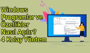 Windows Programlar ve Özellikler Nasıl Açılır? 4 Kolay Yöntem