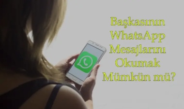 Başkasının WhatsApp Mesajlarını Okumak Mümkün mü?