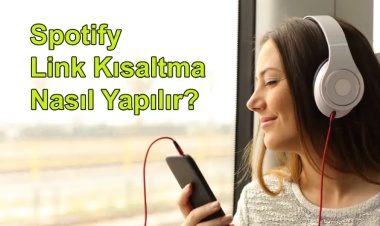Spotify Link Kısaltma Nasıl Yapılır? Adım Adım Rehber