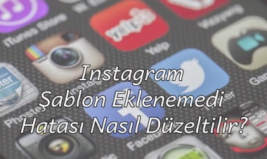 Instagram Şablon Eklenemedi Hatası Nasıl Düzeltilir?