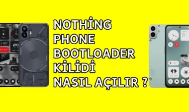 Nothing Phone Bootloader Kilidi Nasıl Açılır?