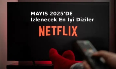 Mayıs 2025’te Netflix’te İzlenecek En İyi Diziler