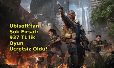 Ubisoft'tan Şok Fırsat: 937 TL'lik Oyun Ücretsiz Oldu!