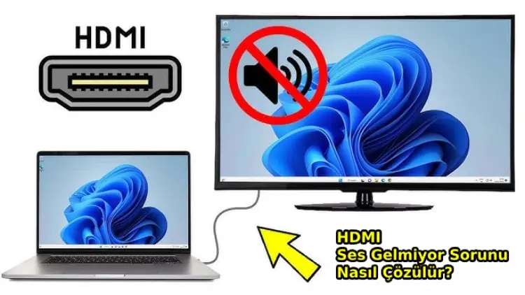 HDMI Ses Gelmiyor Sorunu: Nedenleri ve Kesin Çözüm Yolları