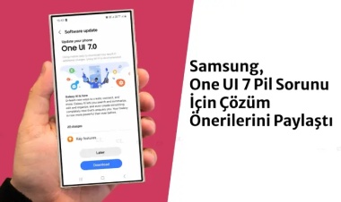 Samsung, One UI 7 Pil Sorunu İçin Çözüm Önerilerini Paylaştı